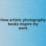 How artistic photography books inspire my work