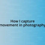 How I capture movement in photography