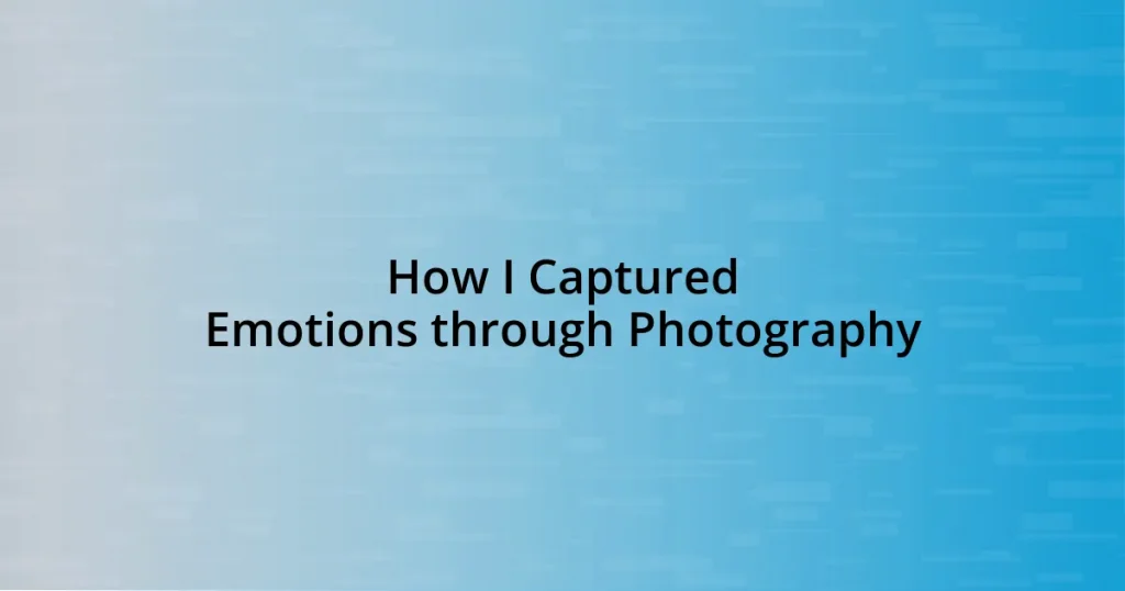 How I Captured Emotions through Photography