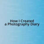 How I Created a Photography Diary