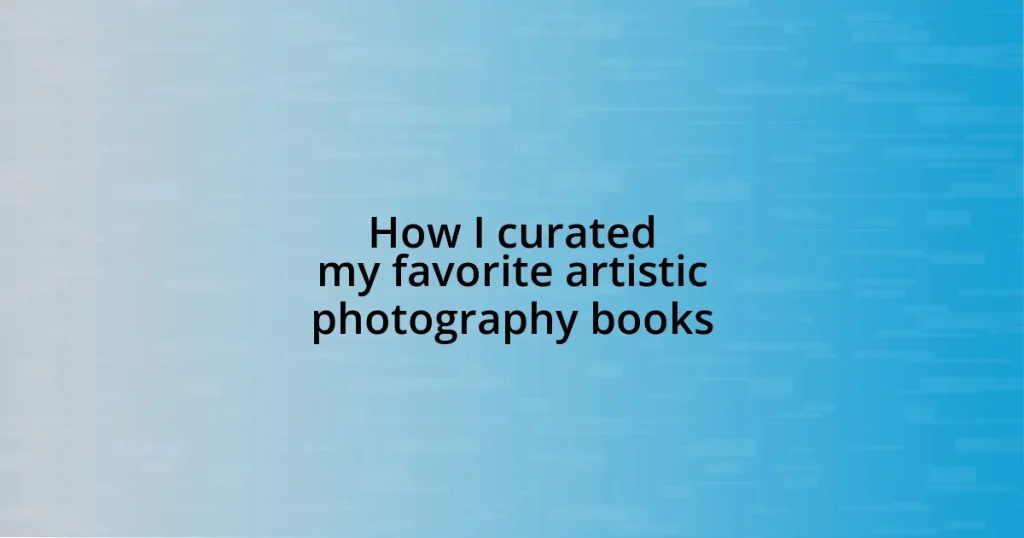 How I curated my favorite artistic photography books