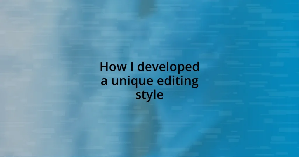 How I developed a unique editing style