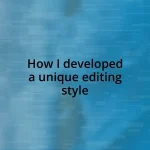 How I developed a unique editing style