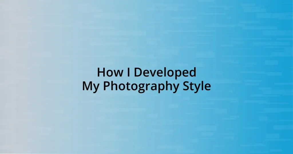 How I Developed My Photography Style