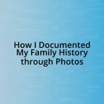 How I Documented My Family History through Photos