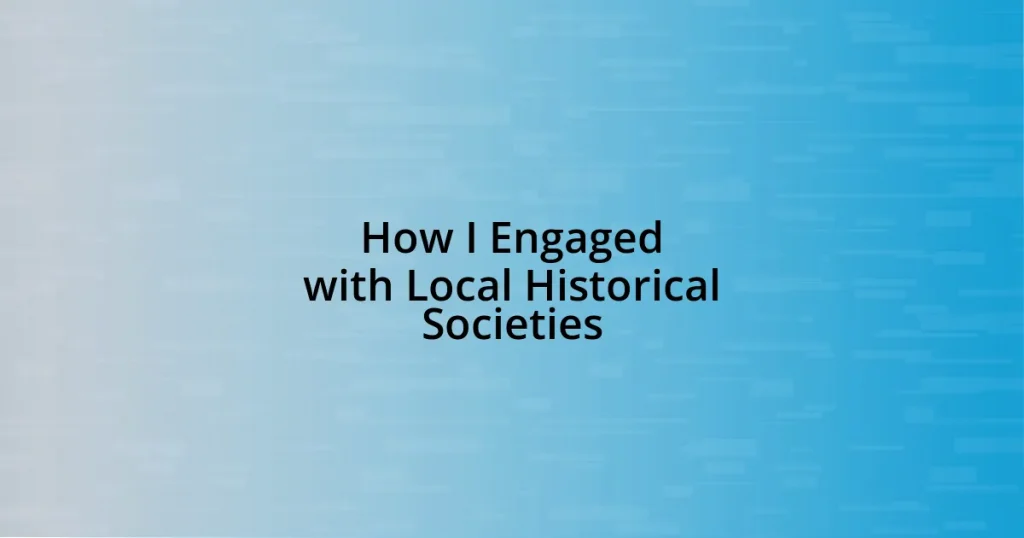 How I Engaged with Local Historical Societies