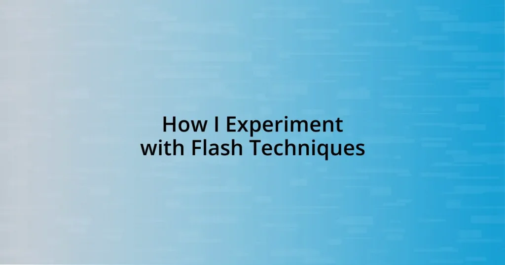 How I Experiment with Flash Techniques