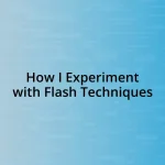 How I Experiment with Flash Techniques