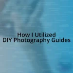 How I Utilized DIY Photography Guides