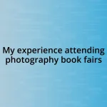 My experience attending photography book fairs