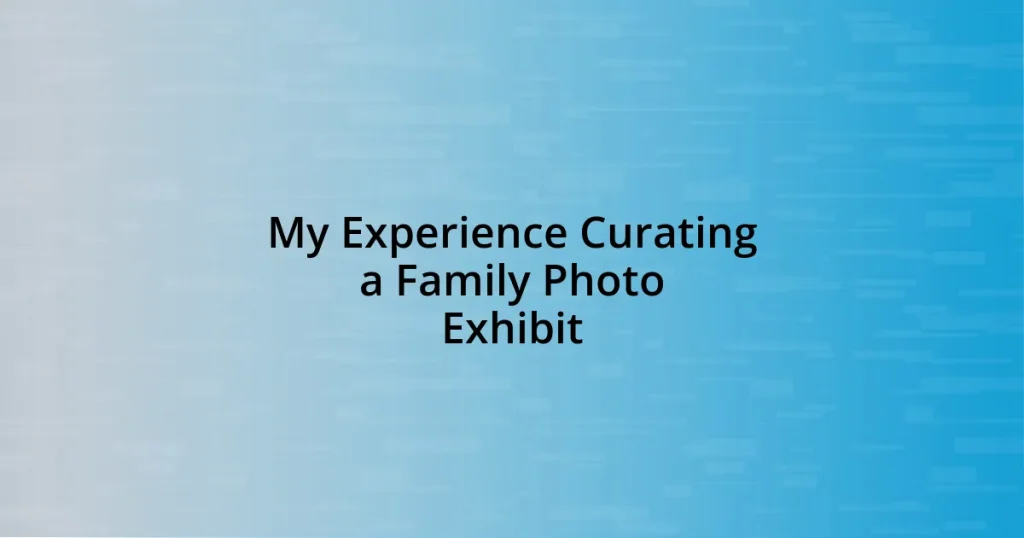 My Experience Curating a Family Photo Exhibit