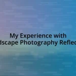 My Experience with Landscape Photography Reflection