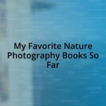 My Favorite Nature Photography Books So Far