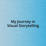 My Journey in Visual Storytelling