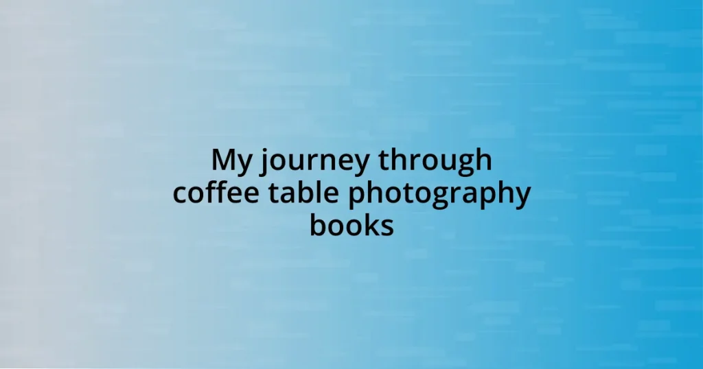 My journey through coffee table photography books