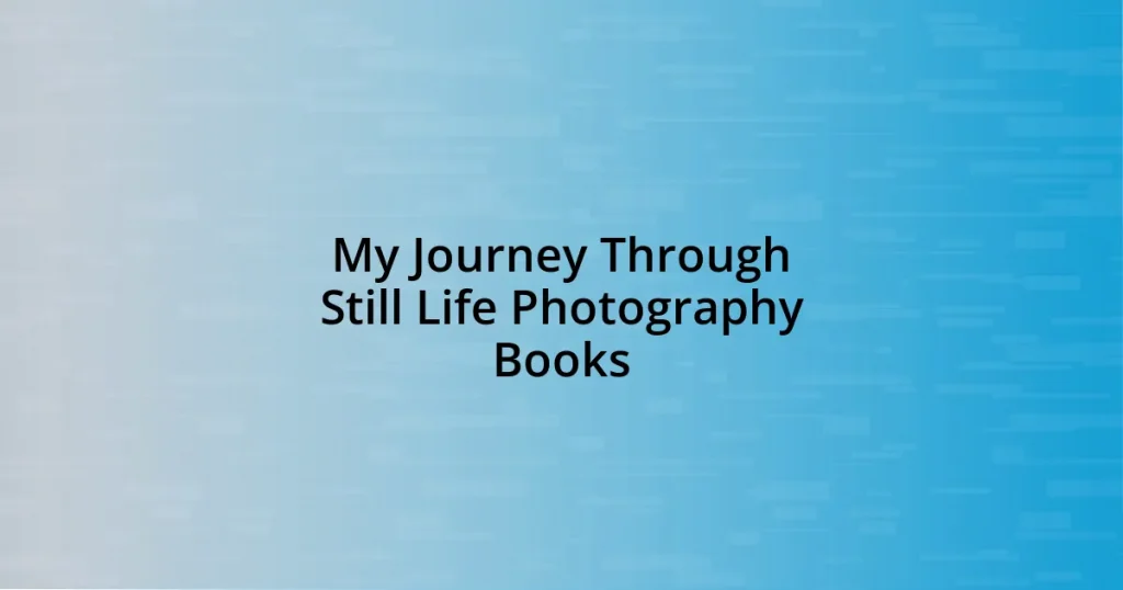 My Journey Through Still Life Photography Books