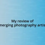 My review of emerging photography artists