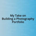 My Take on Building a Photography Portfolio