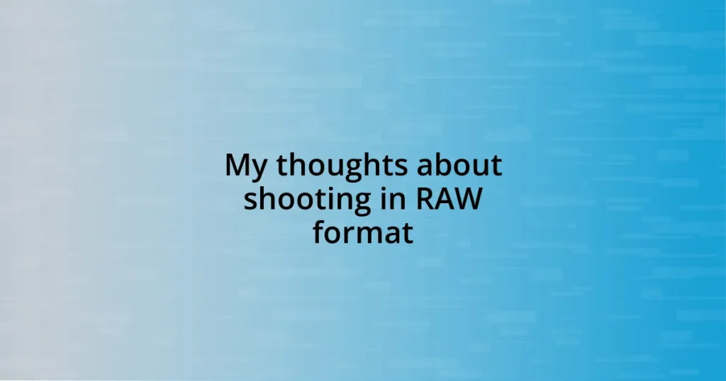 My thoughts about shooting in RAW format