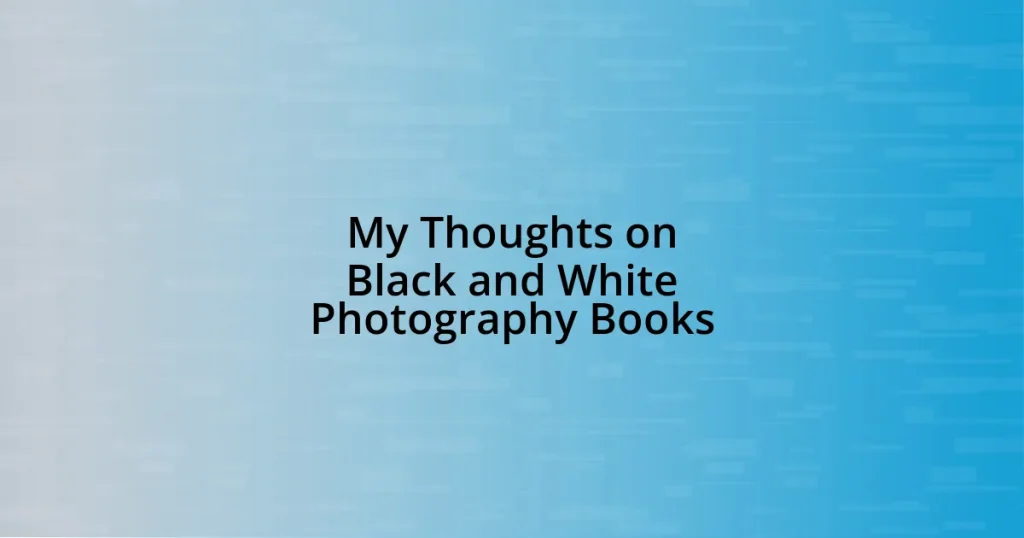 My Thoughts on Black and White Photography Books