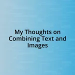 My Thoughts on Combining Text and Images