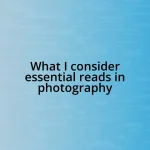 What I consider essential reads in photography