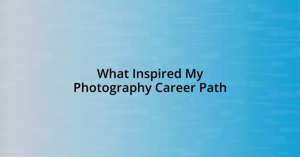 What Inspired My Photography Career Path