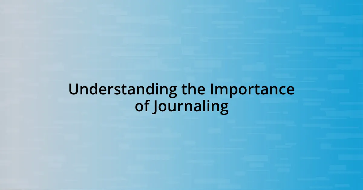 Understanding the Importance of Journaling