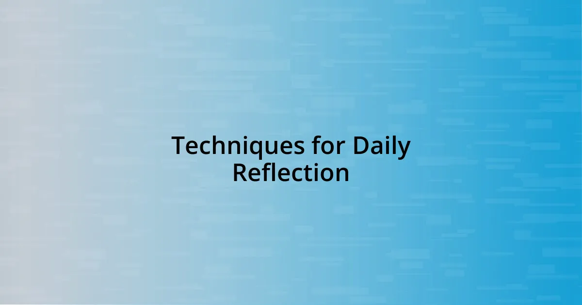 Techniques for Daily Reflection