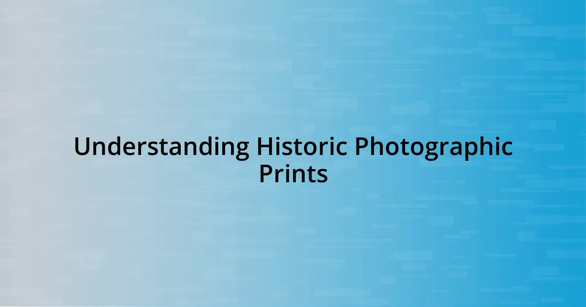 Understanding Historic Photographic Prints