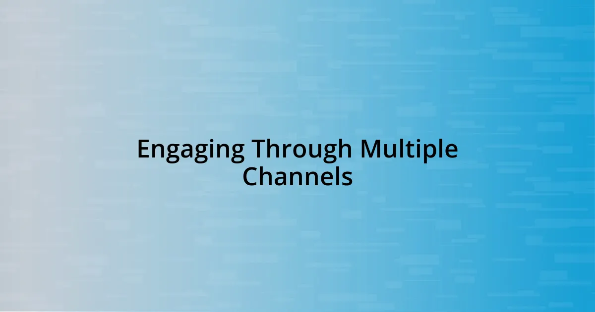 Engaging Through Multiple Channels