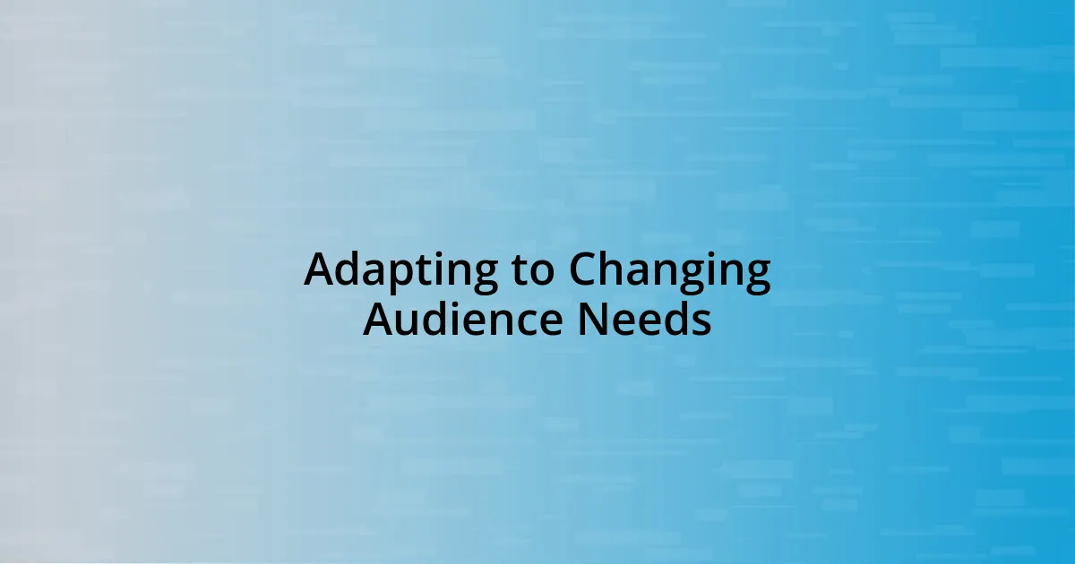 Adapting to Changing Audience Needs