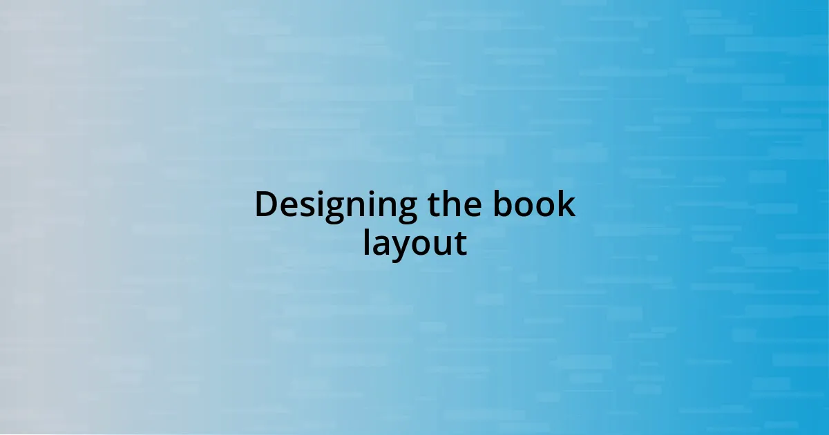 Designing the book layout