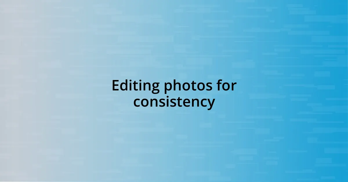 Editing photos for consistency