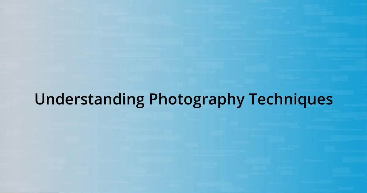 Understanding Photography Techniques