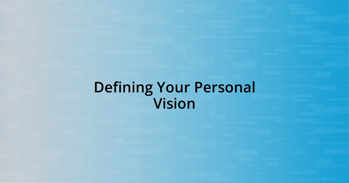 Defining Your Personal Vision