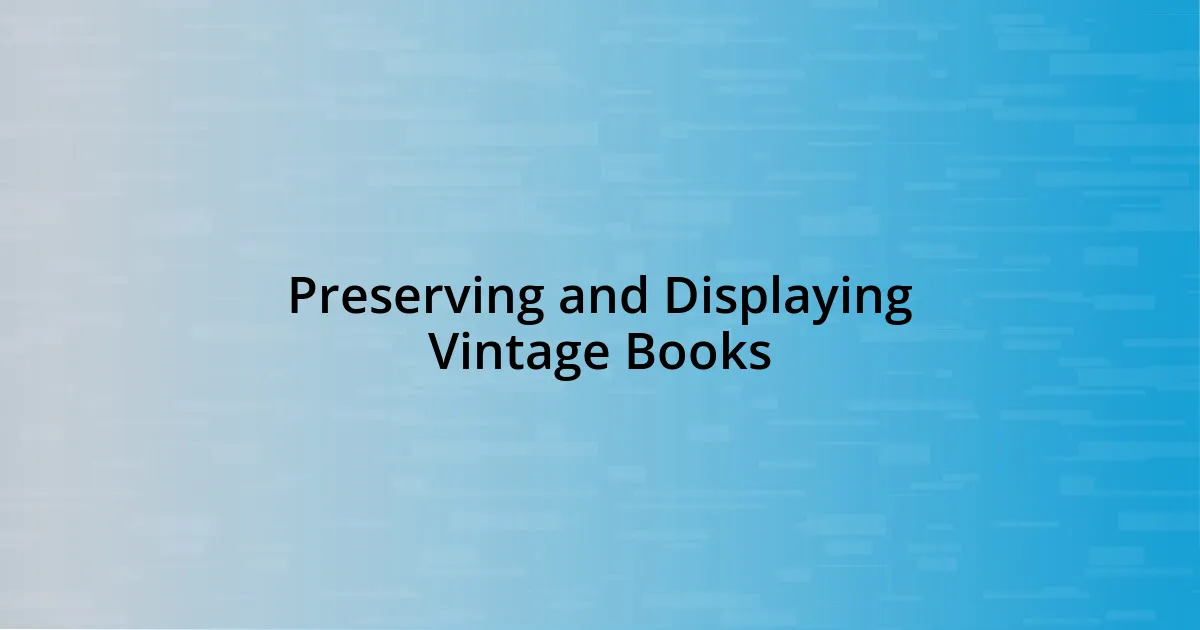 Preserving and Displaying Vintage Books