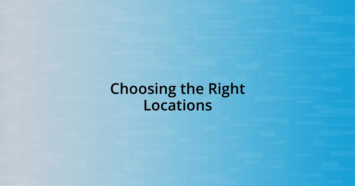 Choosing the Right Locations