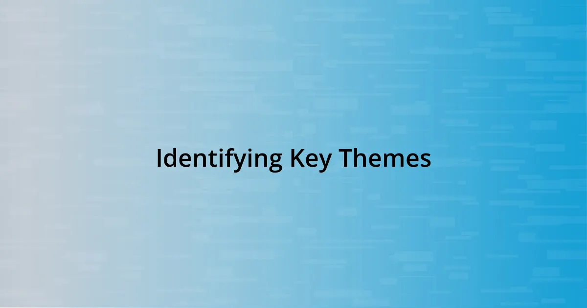 Identifying Key Themes