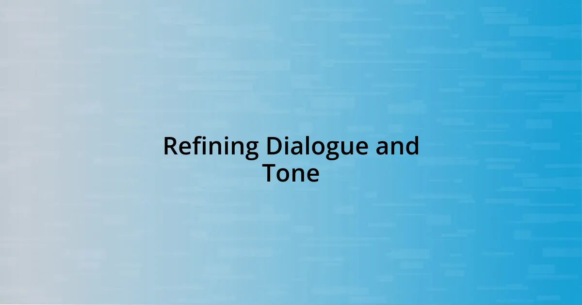 Refining Dialogue and Tone