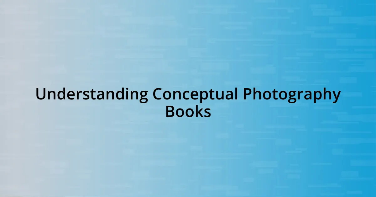 Understanding Conceptual Photography Books