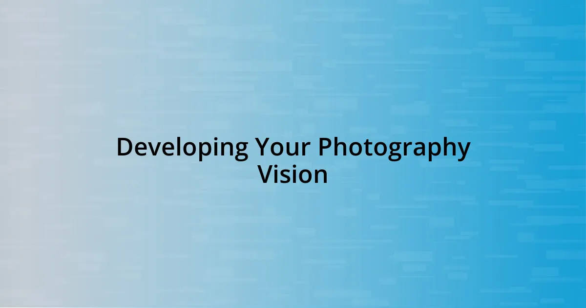 Developing Your Photography Vision