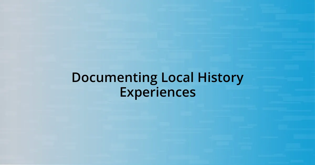 Documenting Local History Experiences