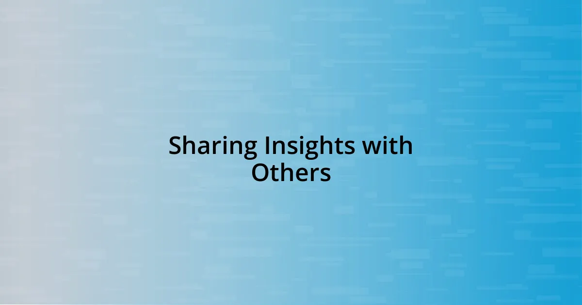 Sharing Insights with Others