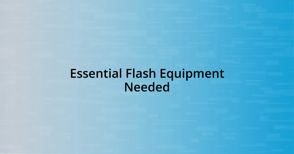 Essential Flash Equipment Needed