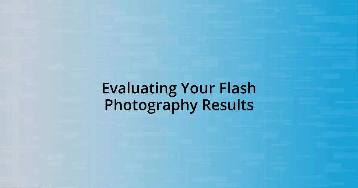 Evaluating Your Flash Photography Results