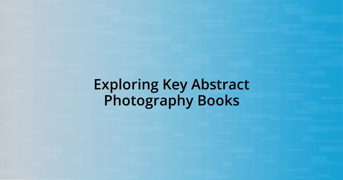 Exploring Key Abstract Photography Books