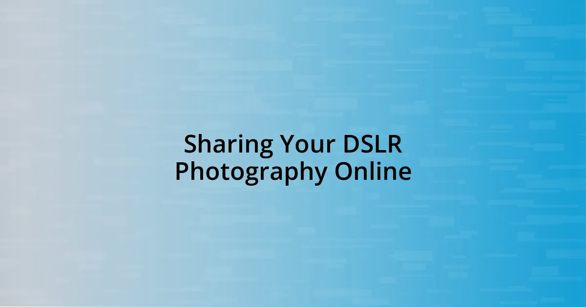 Sharing Your DSLR Photography Online