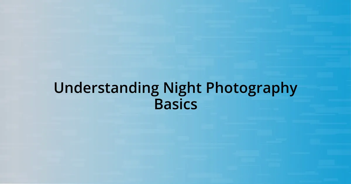 Understanding Night Photography Basics