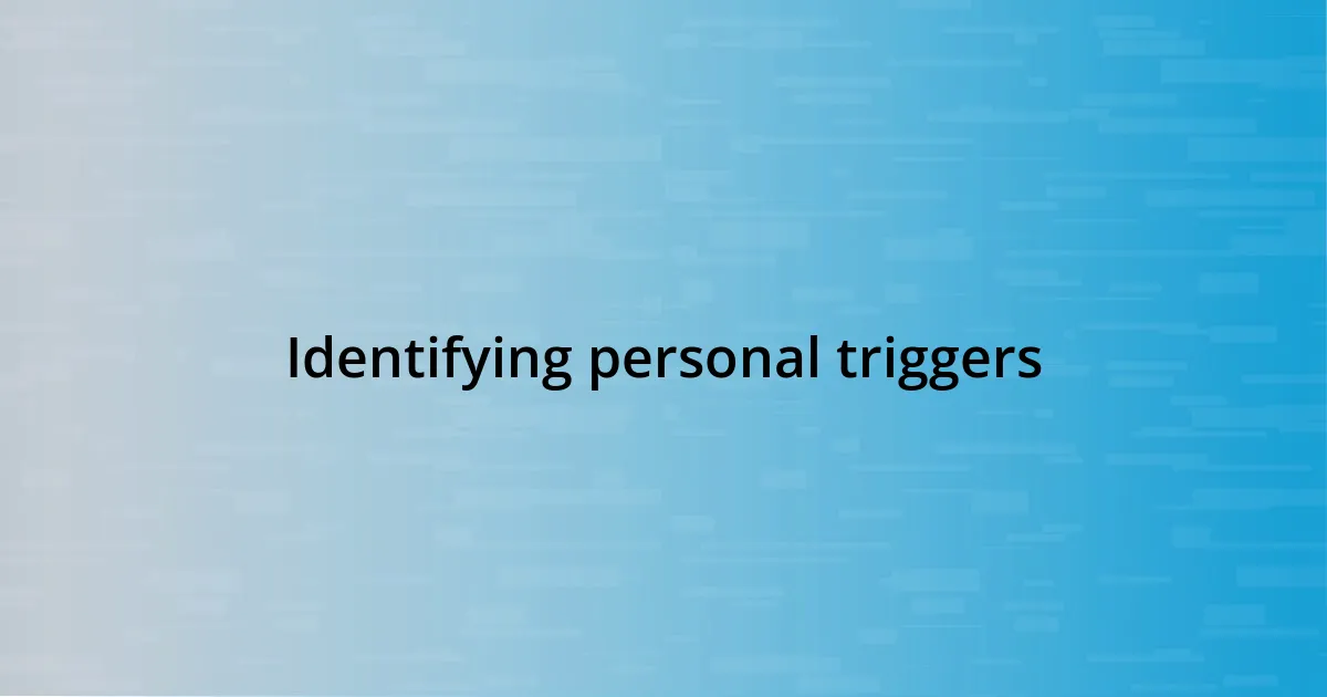 Identifying personal triggers